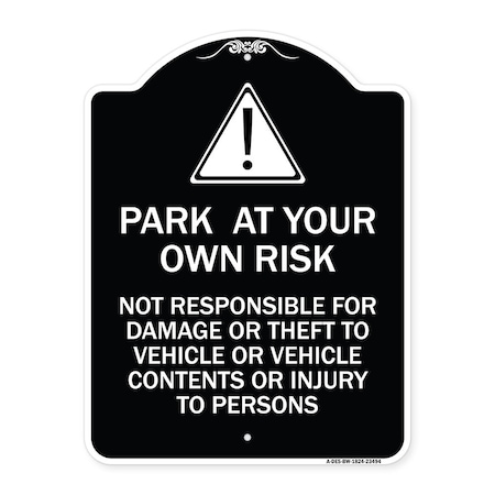 Park At Your Own Risk Not Responsible For Damage Or Theft To Vehicles Or Vehicle Cont Aluminum Sign